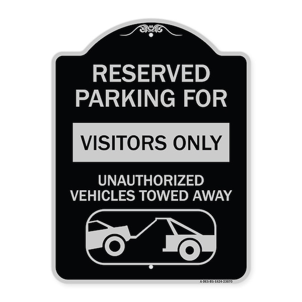 Reserved Parking for Visitors Unauthorized Vehicles Towed Away Alum Sign, 24" x 18", BS-1824-23070